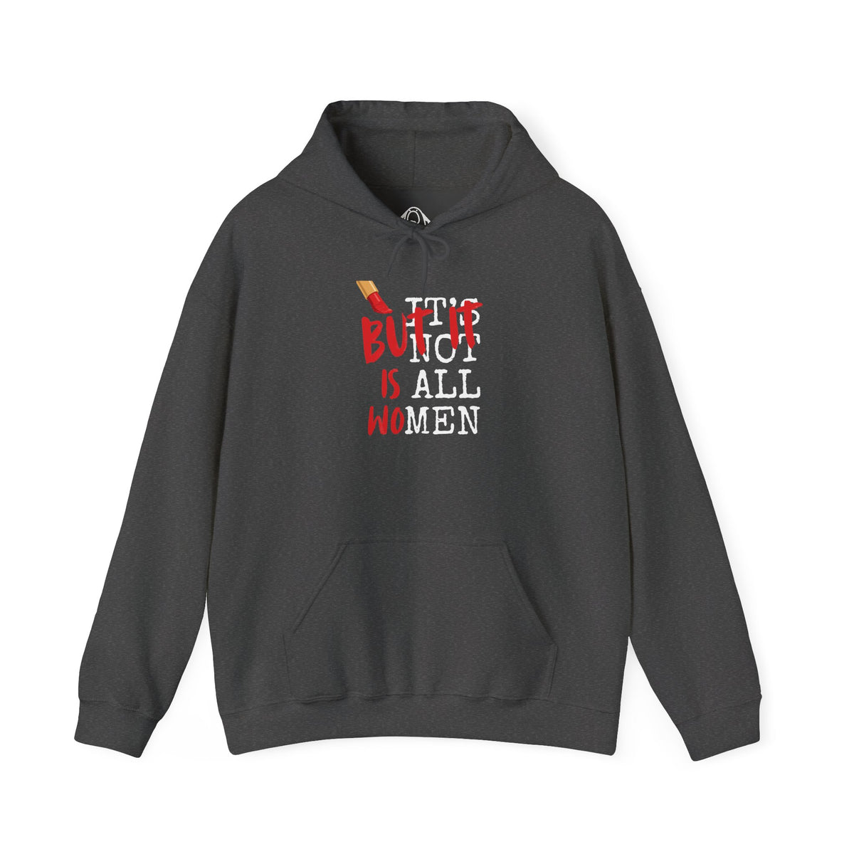But It Is All Women Hoodie - Minimalist Red Text Graphic Pullover
