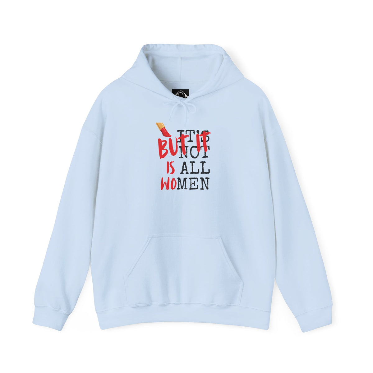 Hoodie — "But It Is All Women" Feminist Graphic Pullover