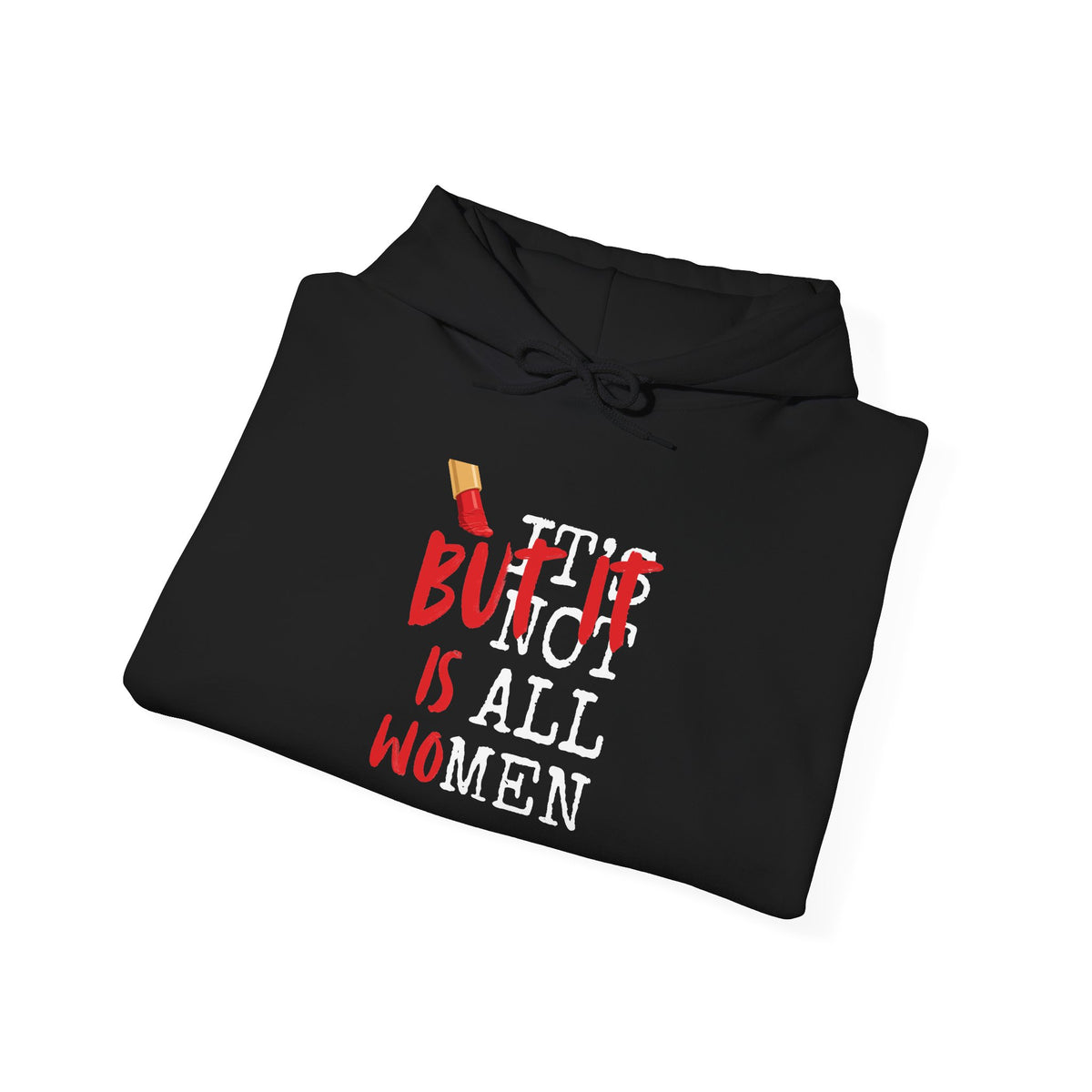 But It Is All Women Hoodie - Minimalist Red Text Graphic Pullover