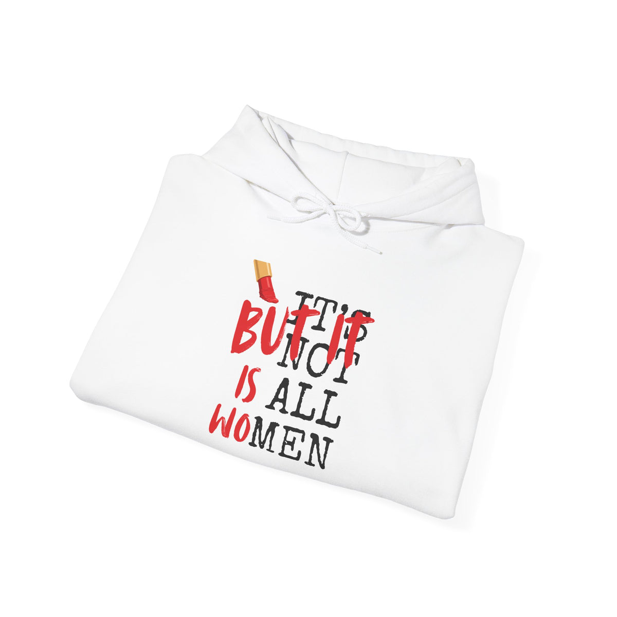 Hoodie — "But It Is All Women" Feminist Graphic Pullover